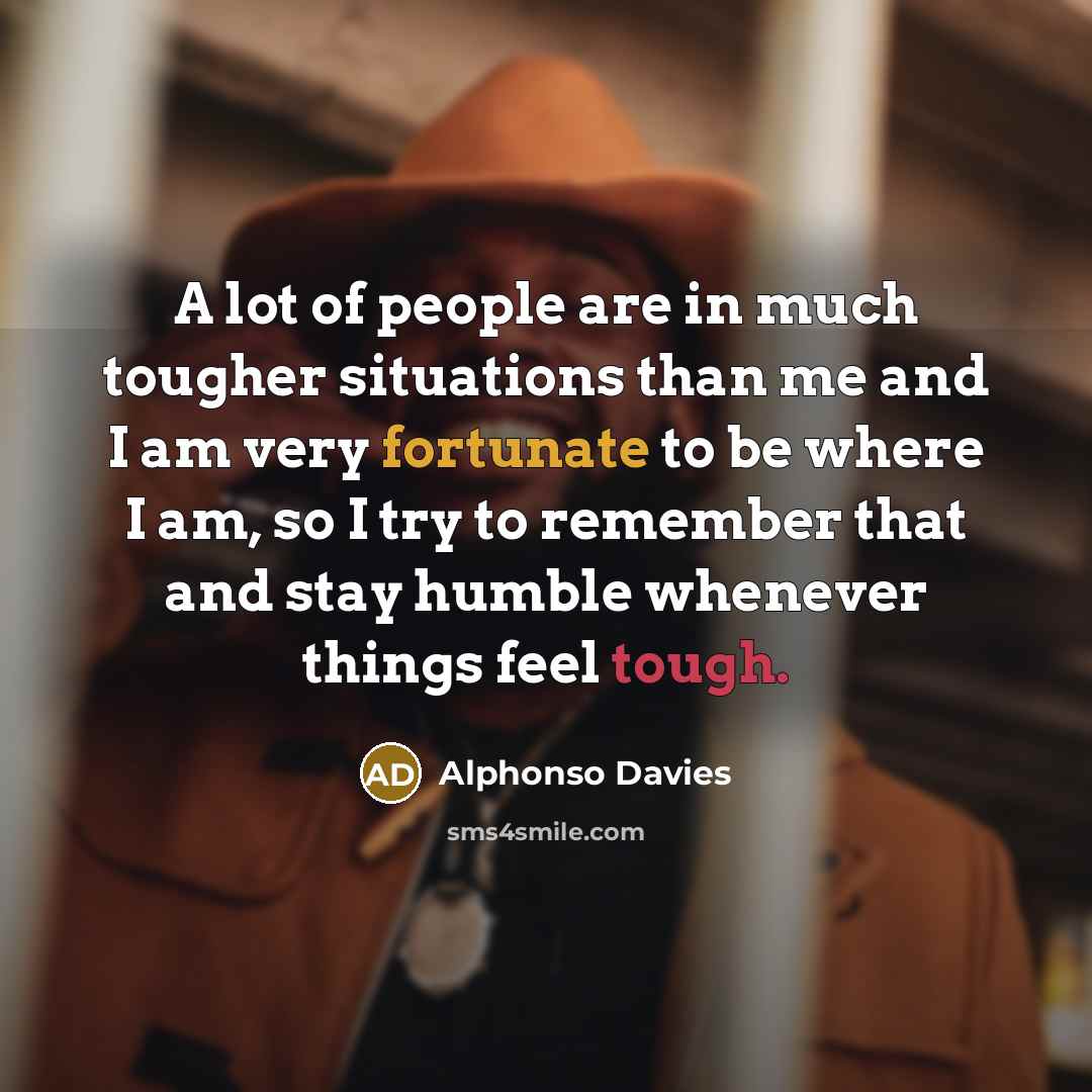 “A lot of people are in much tougher situations than…” quote by Alphonso Davies