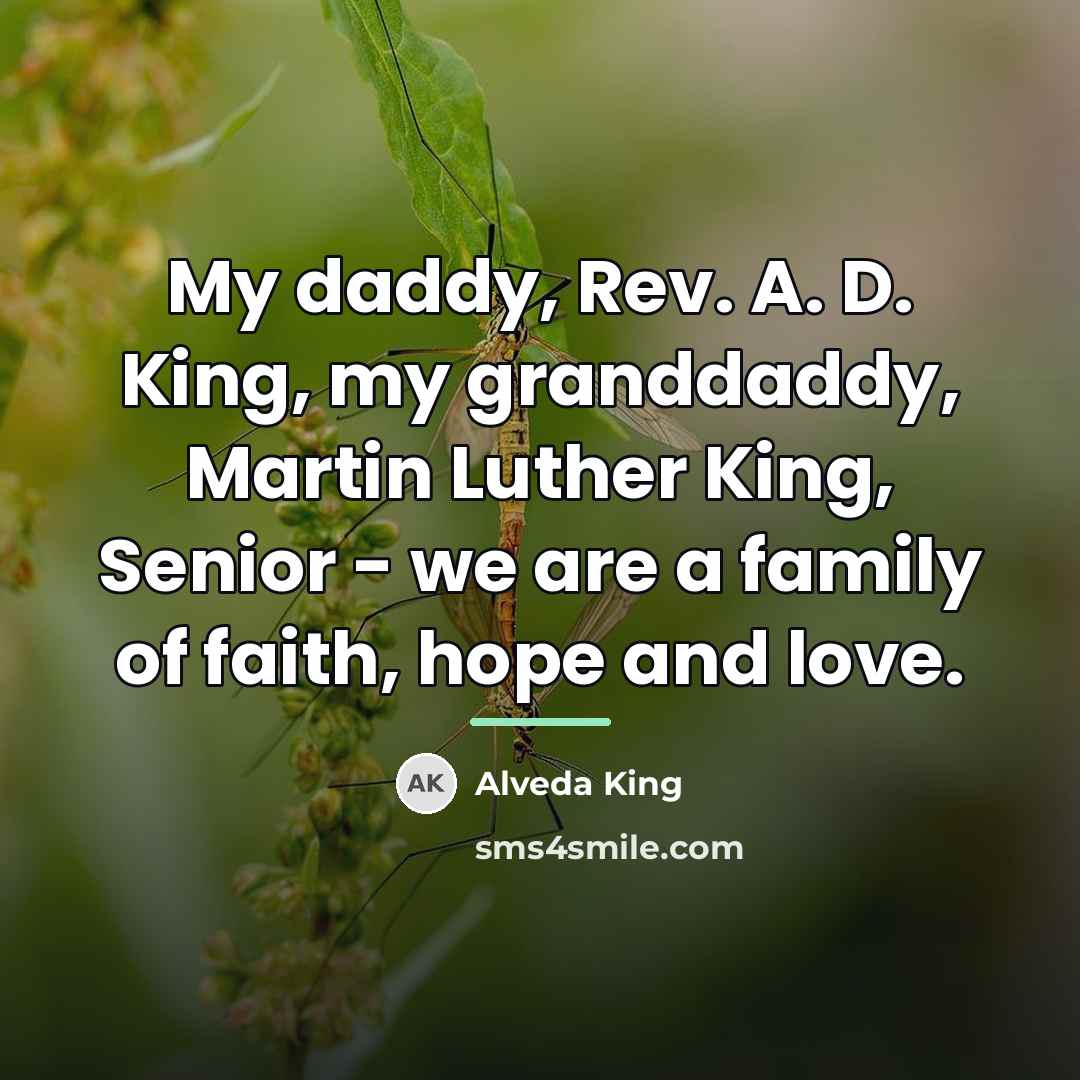 “My daddy, Rev. A. D. King, my granddaddy, Martin Luther…” quote by Alveda King
