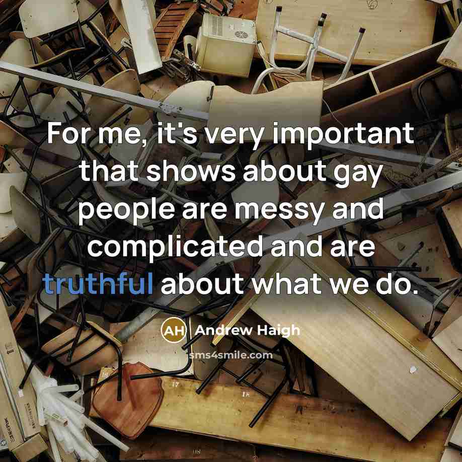 “For me, it's very important that shows about gay people…” quote by Andrew Haigh