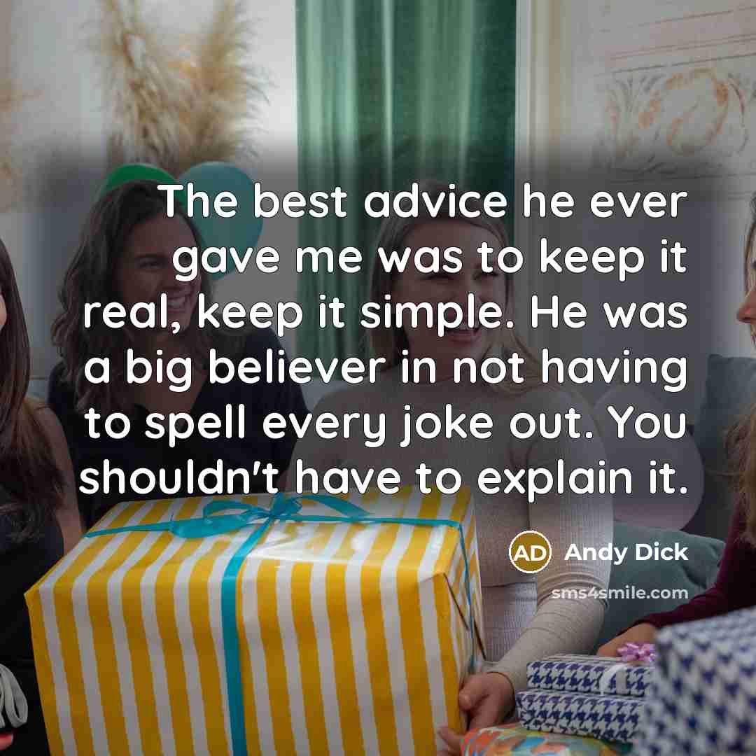 “The best advice he ever gave me was to keep…” quote by Andy Dick