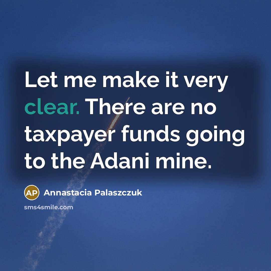 “Let me make it very clear. There are no taxpayer…” quote by Annastacia Palaszczuk