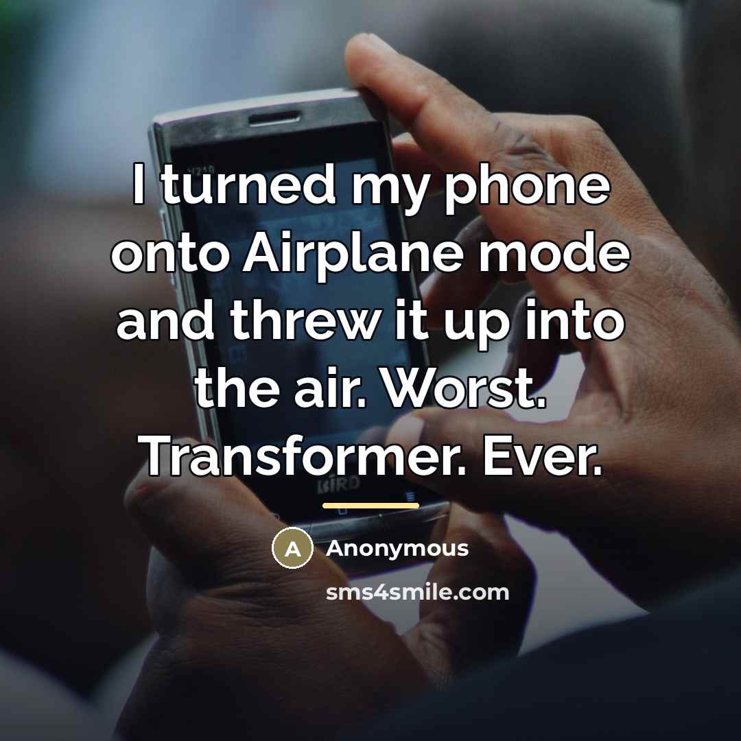“I turned my phone onto Airplane mode and threw it…” quote by Anonymous