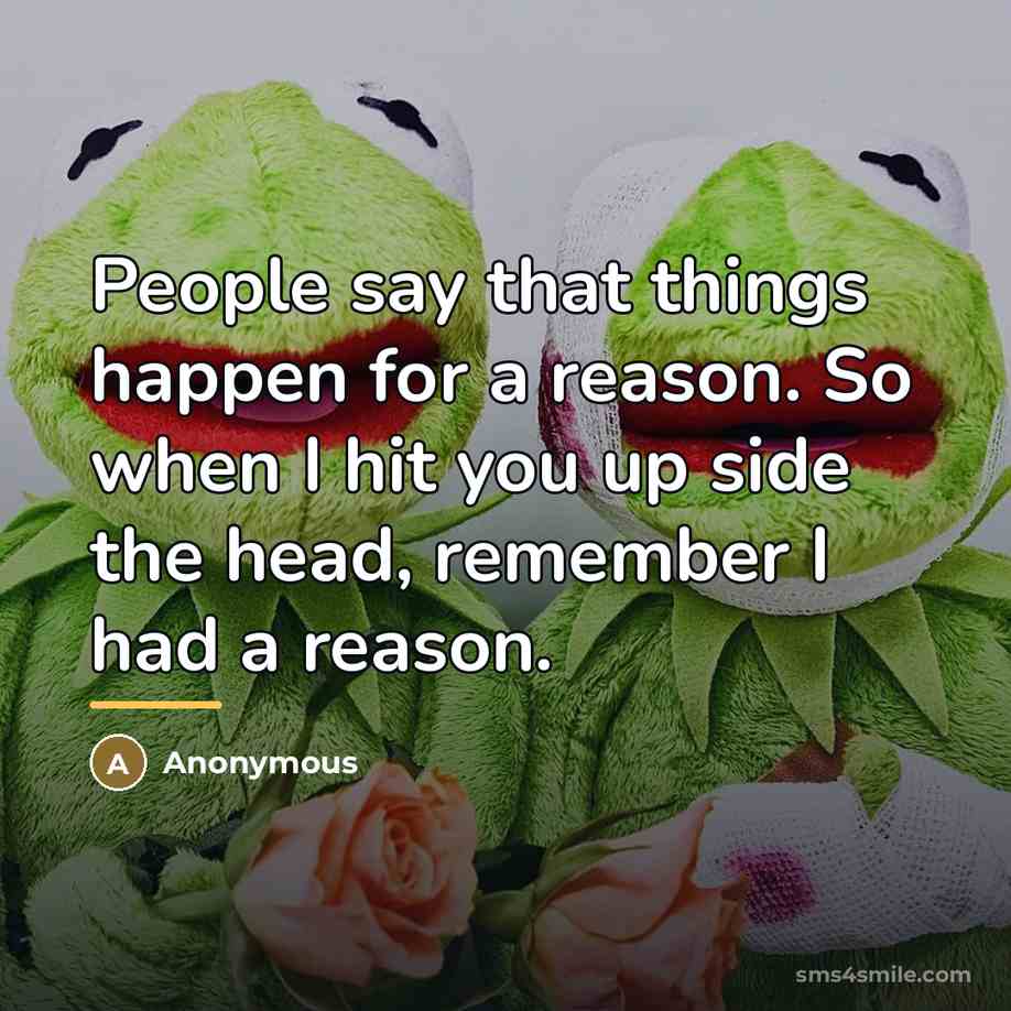 “People say that things happen for a reason. So when…” quote by Anonymous