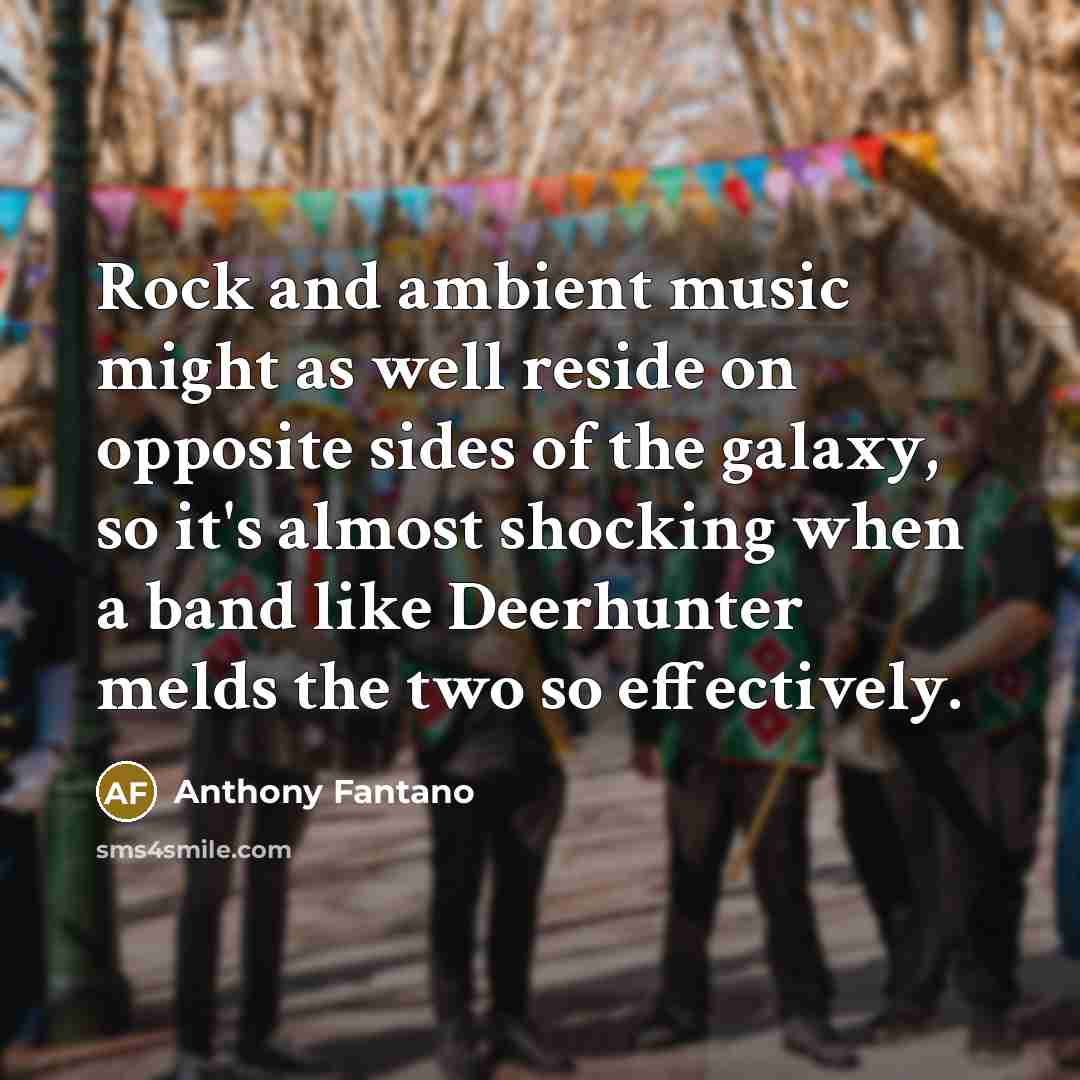 “Rock and ambient music might as well reside on opposite…” quote by Anthony Fantano