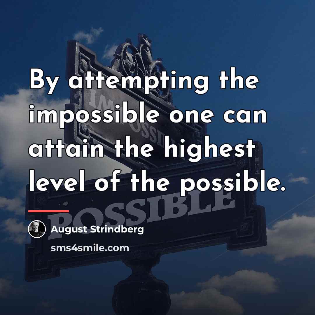 “By attempting the impossible one can attain the highest level…” quote by August Strindberg