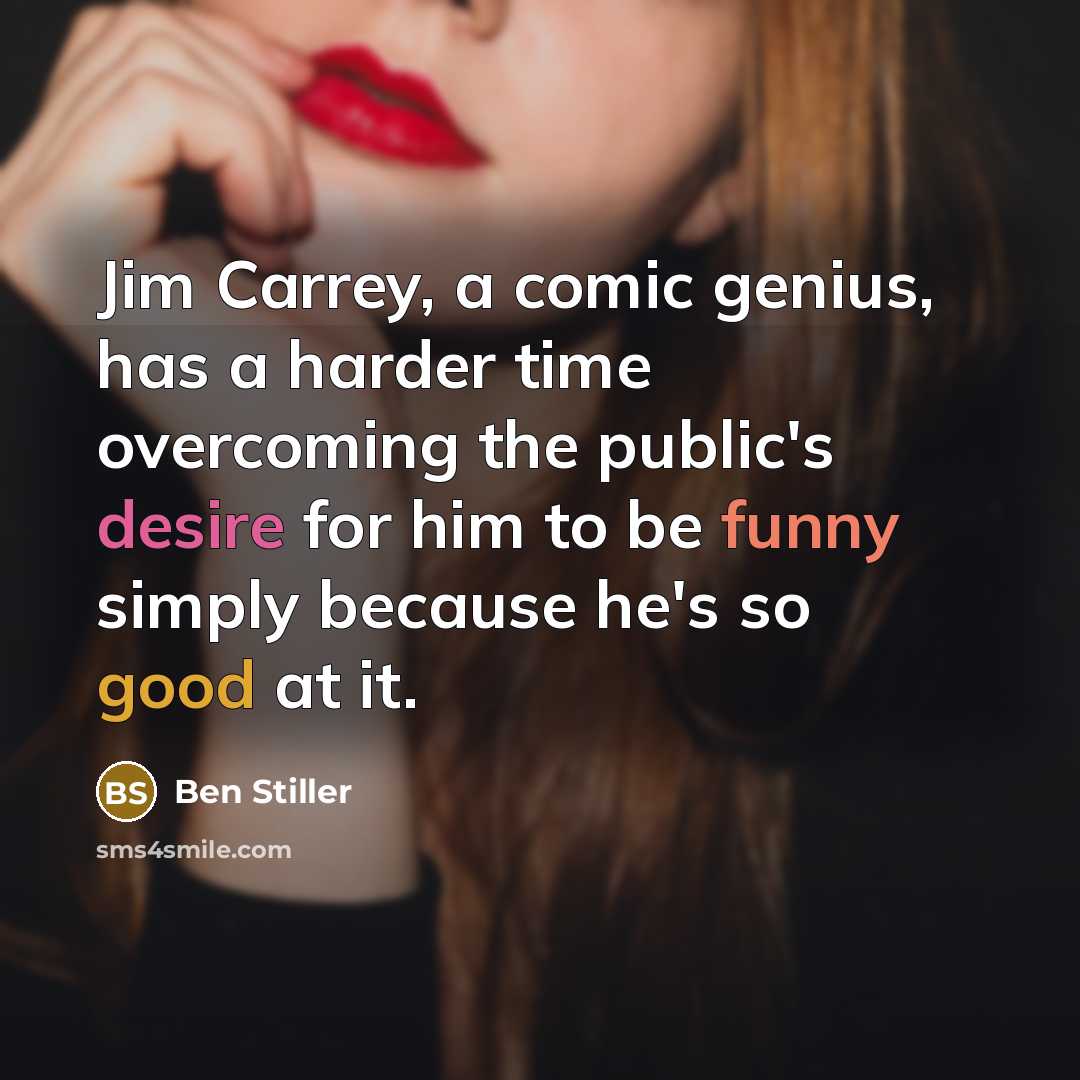 “Jim Carrey, a comic genius, has a harder time overcoming…” quote by Ben Stiller