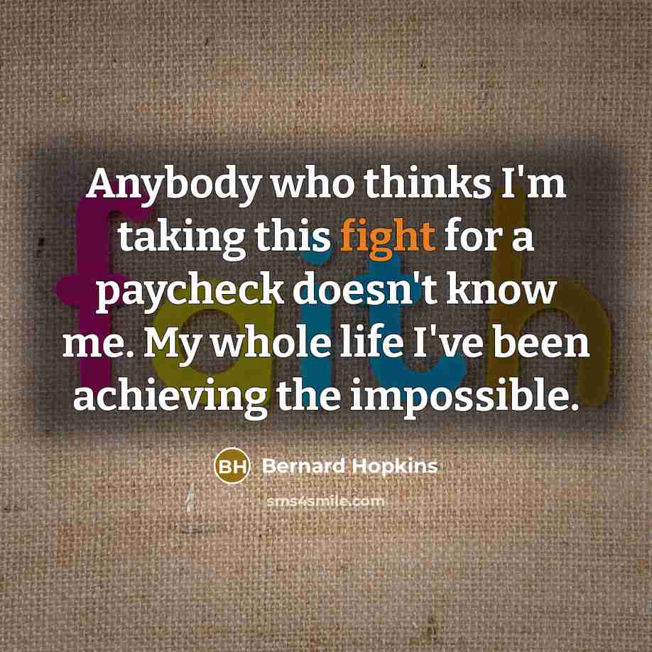 “Anybody who thinks I'm taking this fight for a paycheck…” quote by Bernard Hopkins