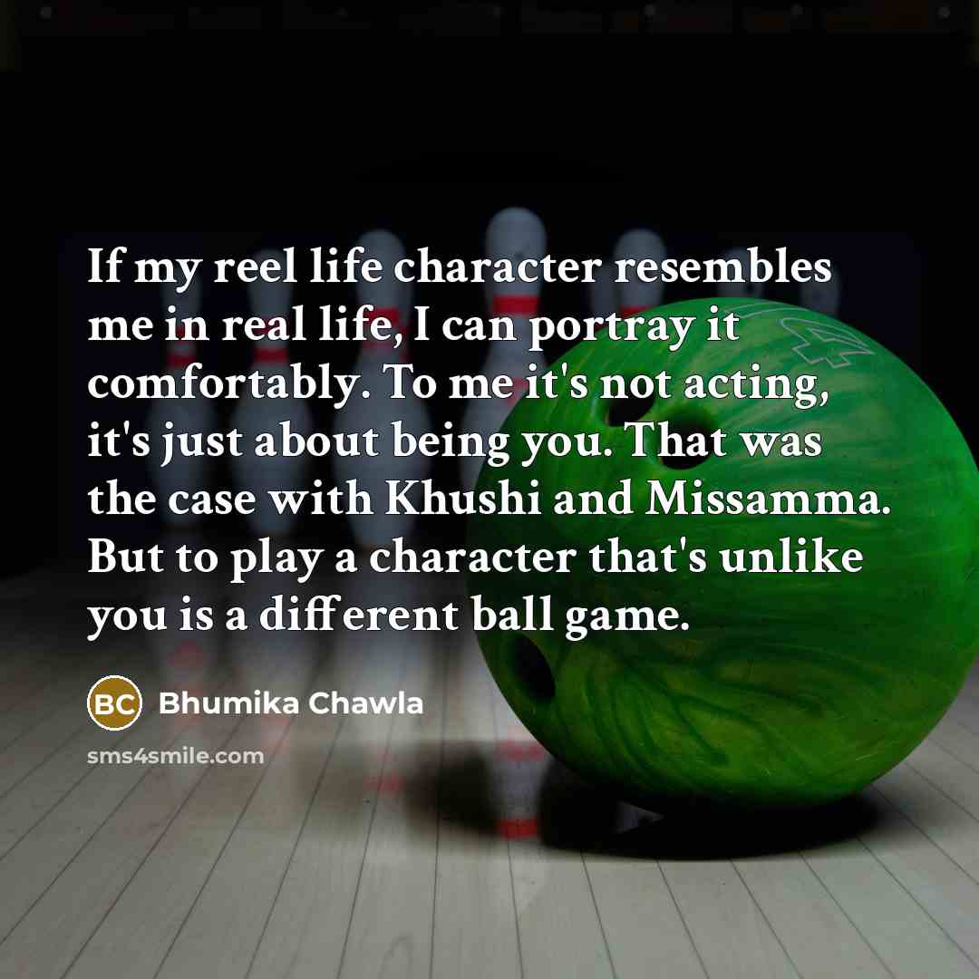 “If my reel life character resembles me in real life,…” quote by Bhumika Chawla