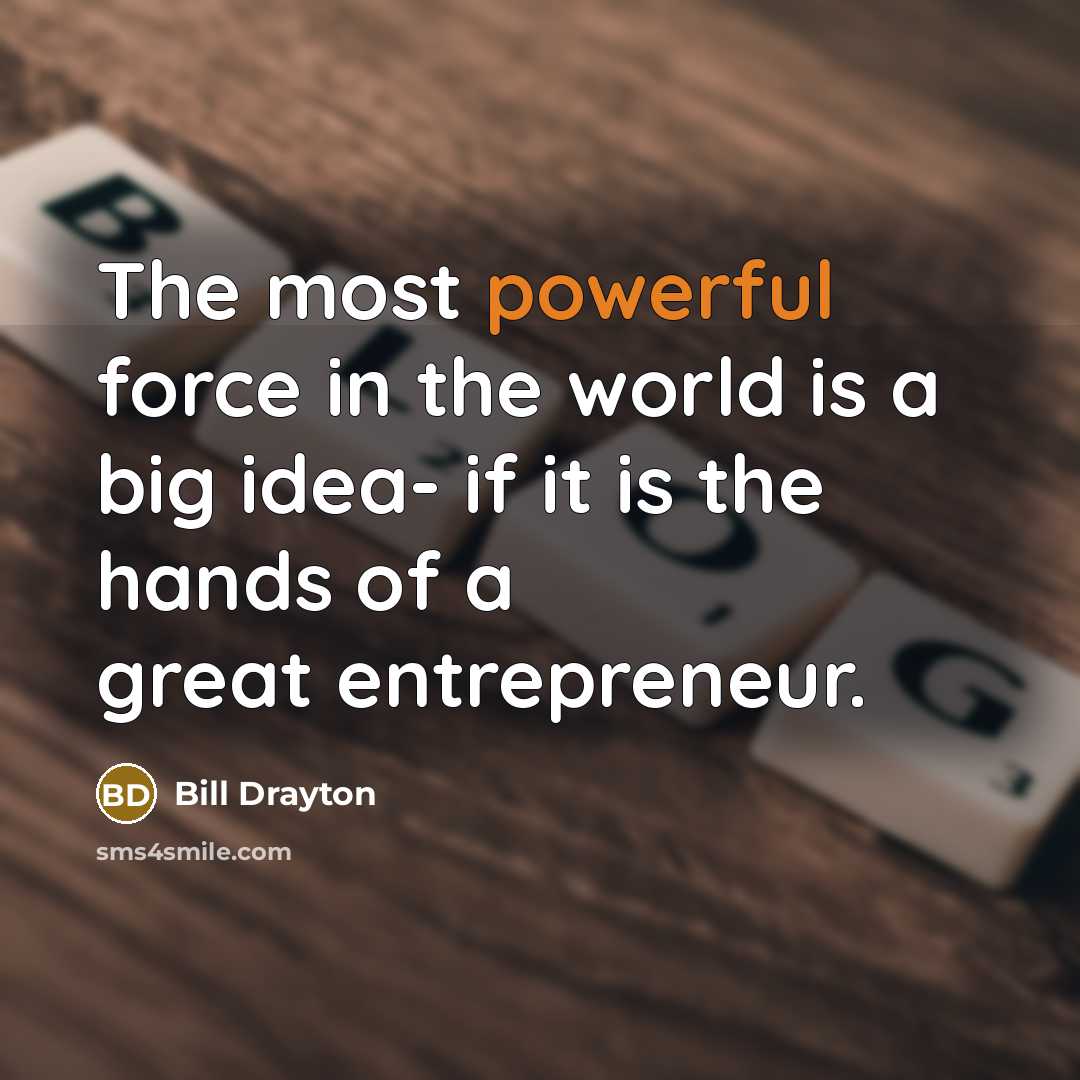 “The most powerful force in the world is a big…” quote by Bill Drayton