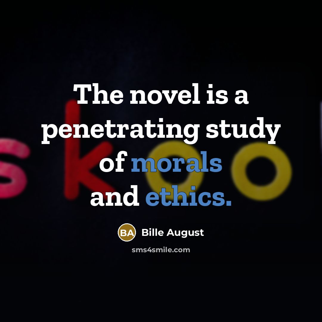 “The novel is a penetrating study of morals and ethics.…” quote by Bille August