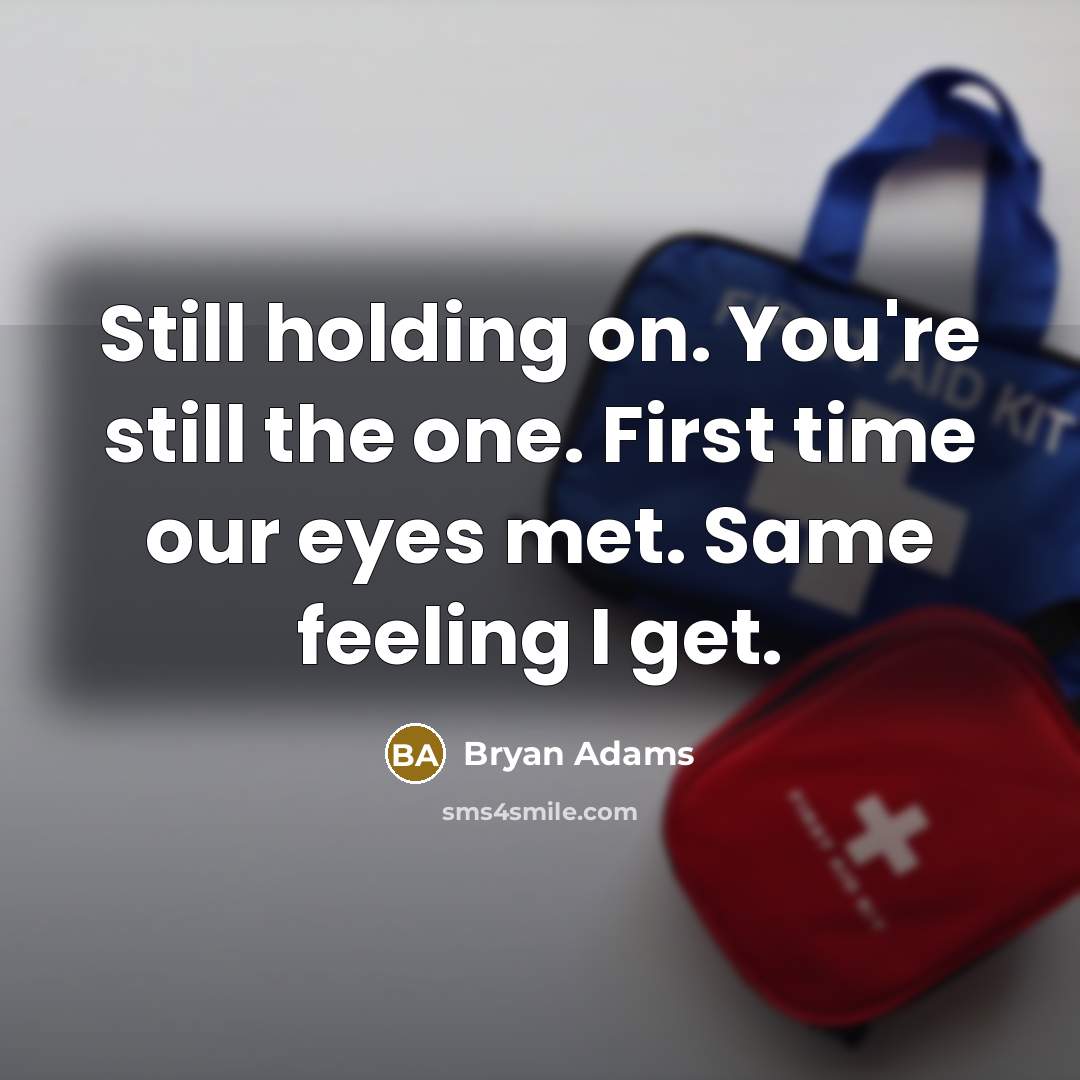 “Still holding on. You're still the one. First time our…” quote by Bryan Adams