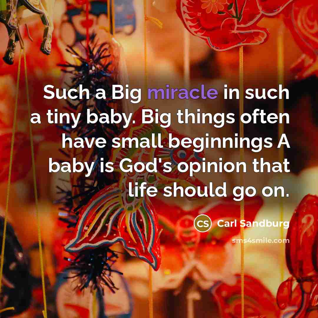 “Such a Big miracle in such a tiny baby. Big…” quote by Carl Sandburg