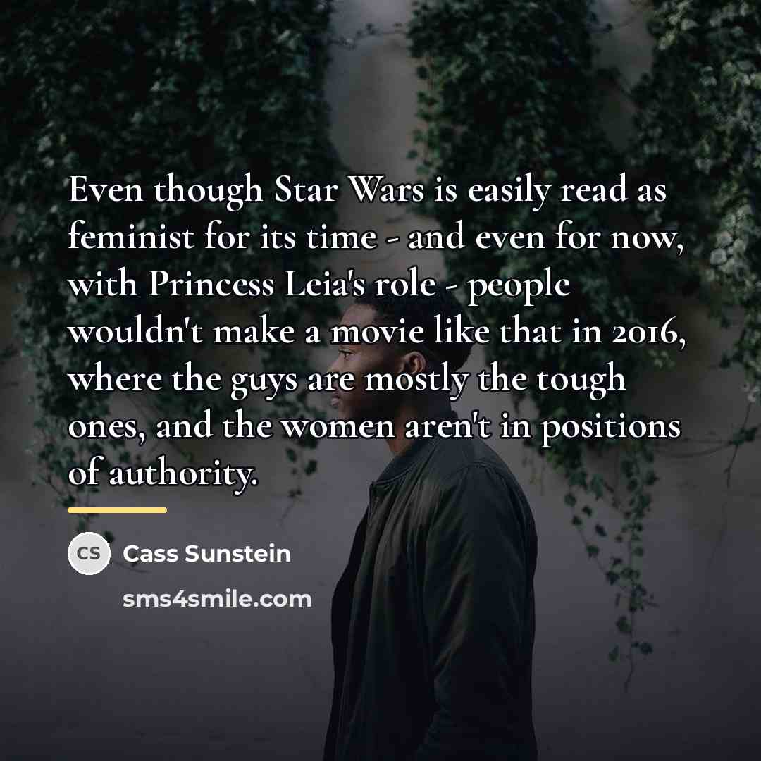 “Even though Star Wars is easily read as feminist for…” quote by Cass Sunstein