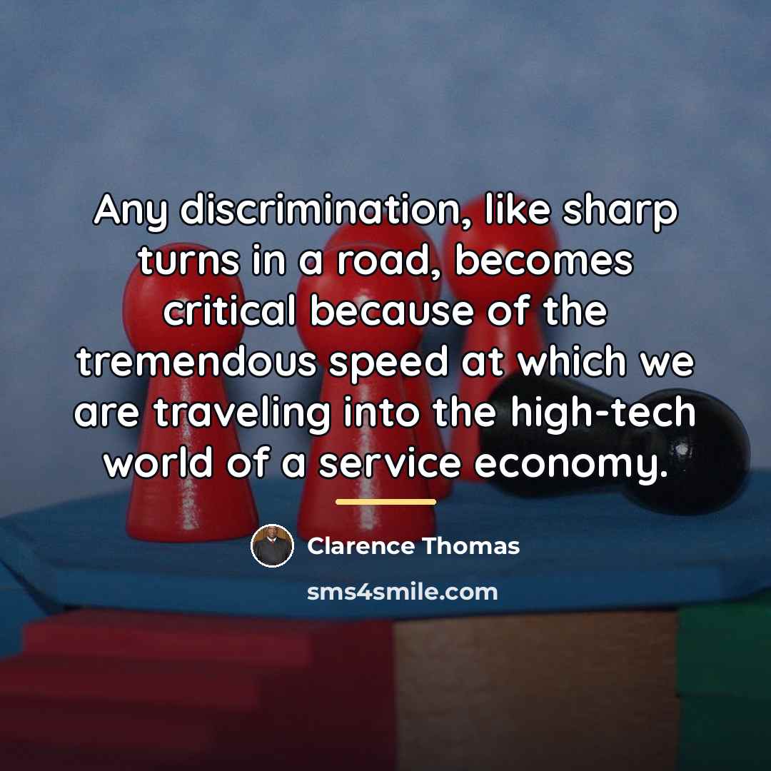 “Any discrimination, like sharp turns in a road, becomes critical…” quote by Clarence Thomas
