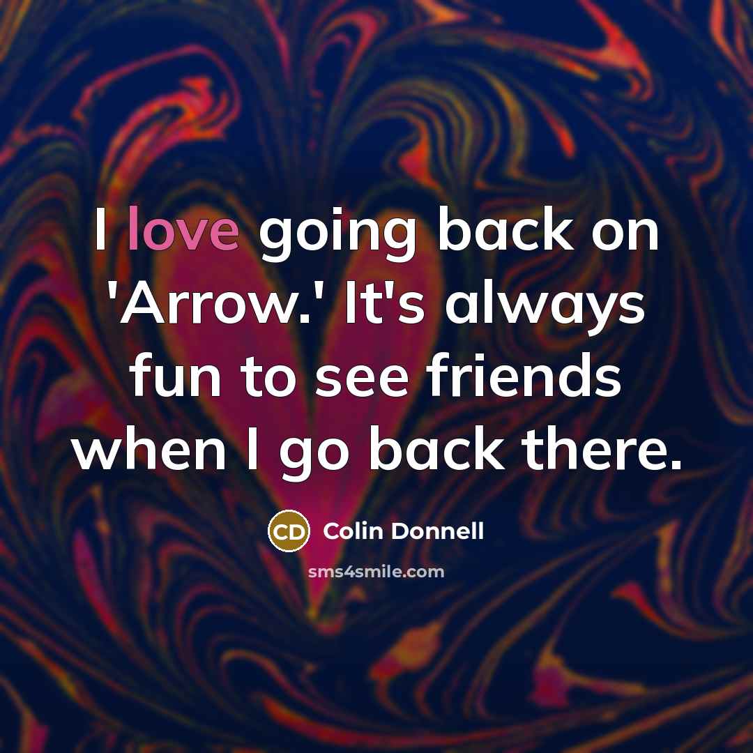 “I love going back on 'Arrow.' It's always fun to…” quote by Colin Donnell