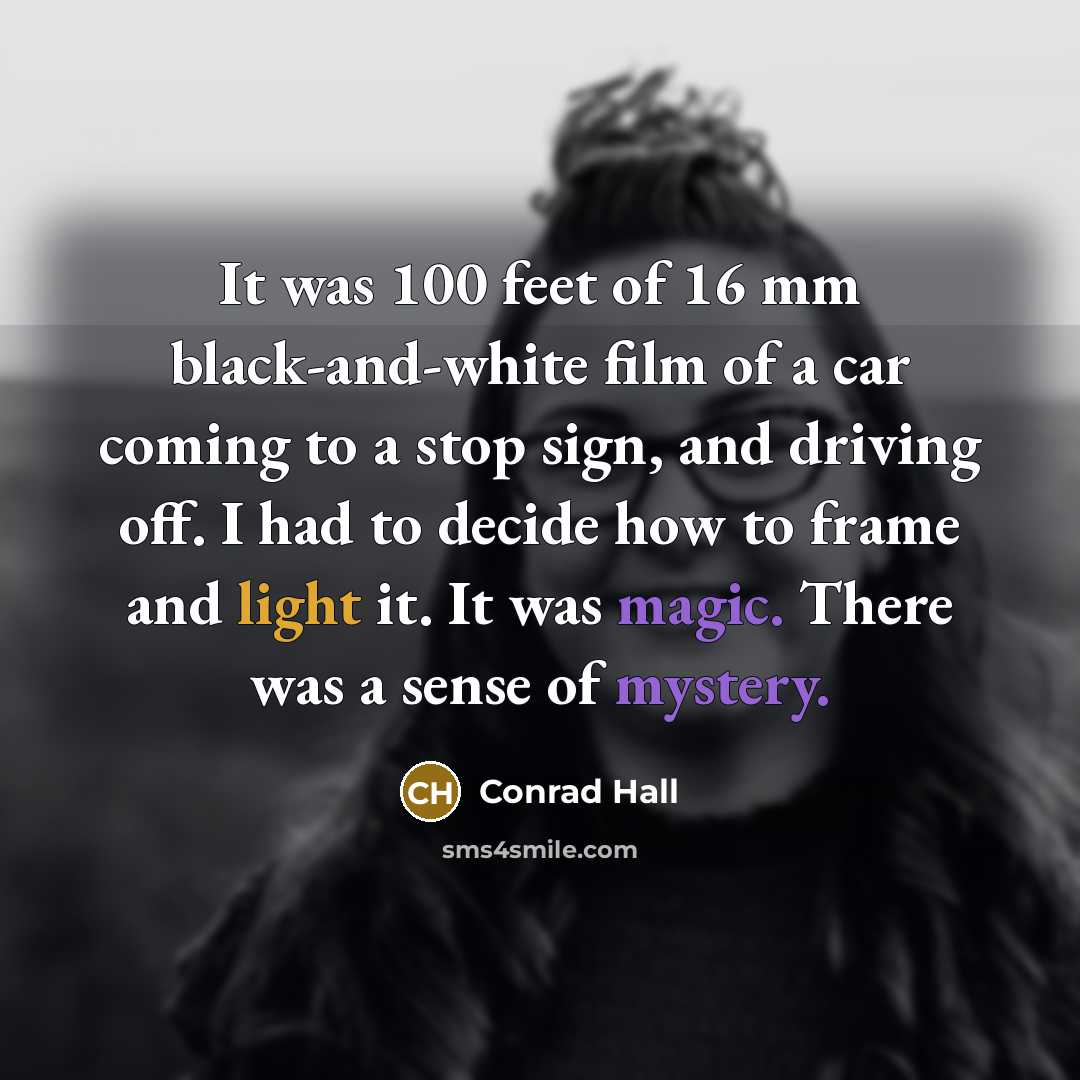 “It was 100 feet of 16 mm black-and-white film of…” quote by Conrad Hall