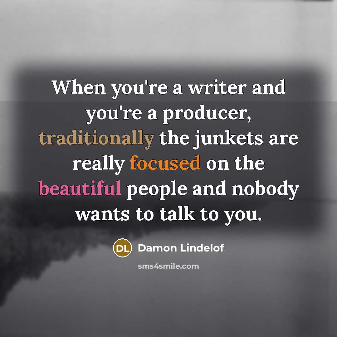 “When you're a writer and you're a producer, traditionally the…” quote by Damon Lindelof