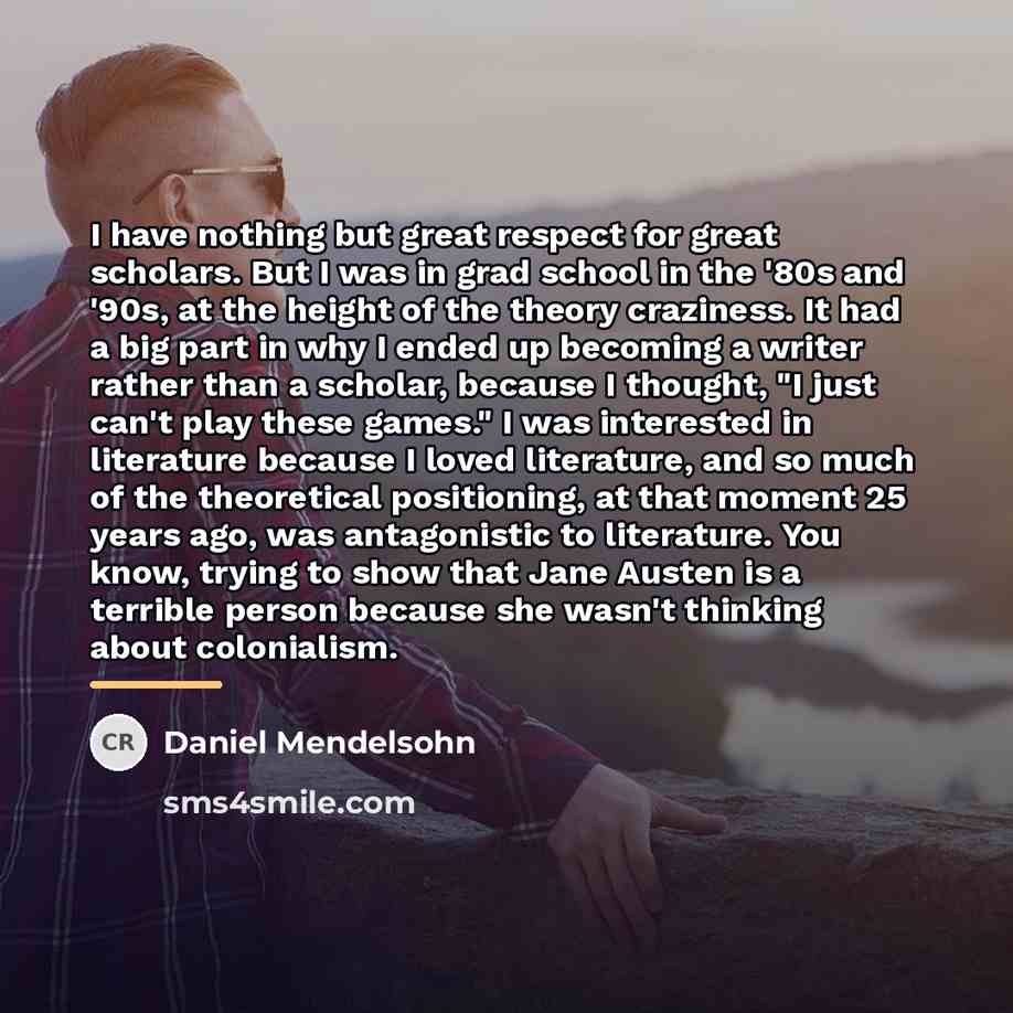 “I have nothing but great respect for great scholars. But…” quote by Daniel Mendelsohn