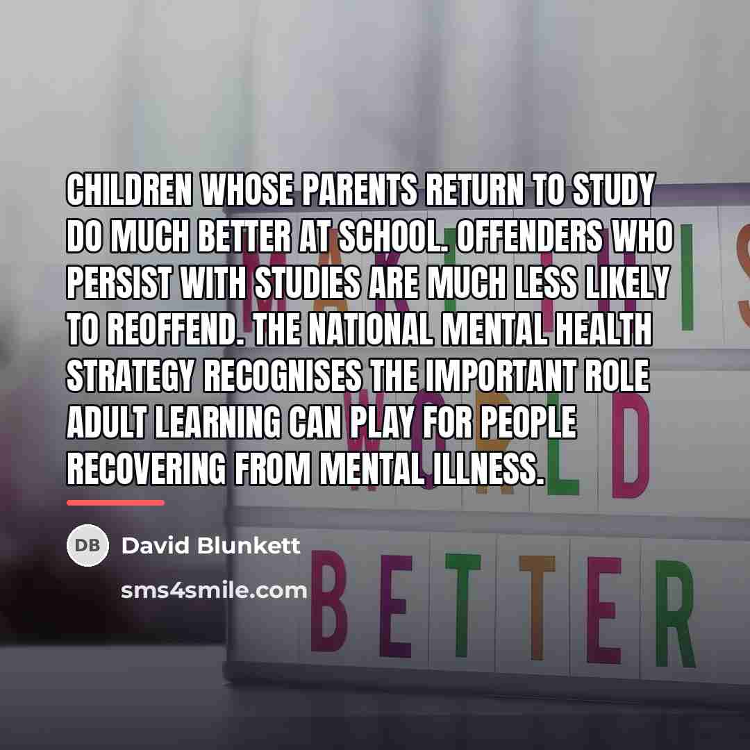 “Children whose parents return to study do much better at…” quote by David Blunkett