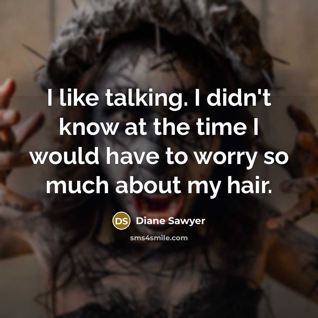 “I like talking. I didn't know at the time I…” quote by Diane Sawyer