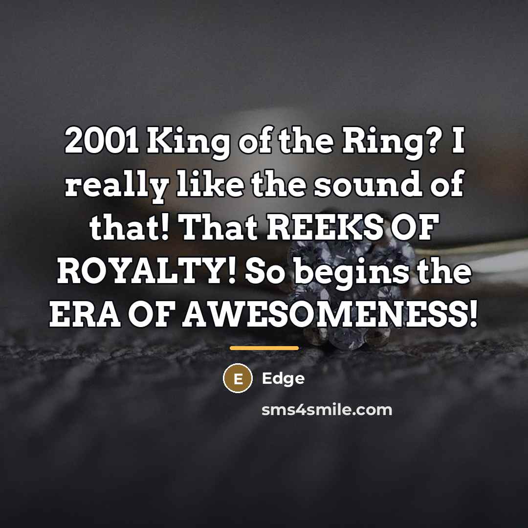 “2001 King of the Ring? I really like the sound…” quote by Edge