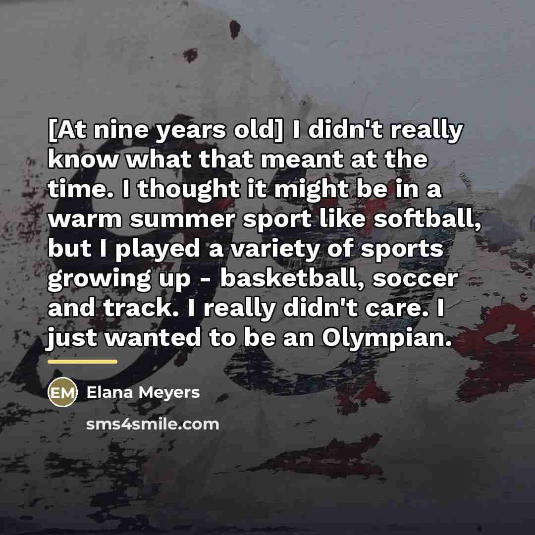 “[At nine years old] I didn't really know what that…” quote by Elana Meyers