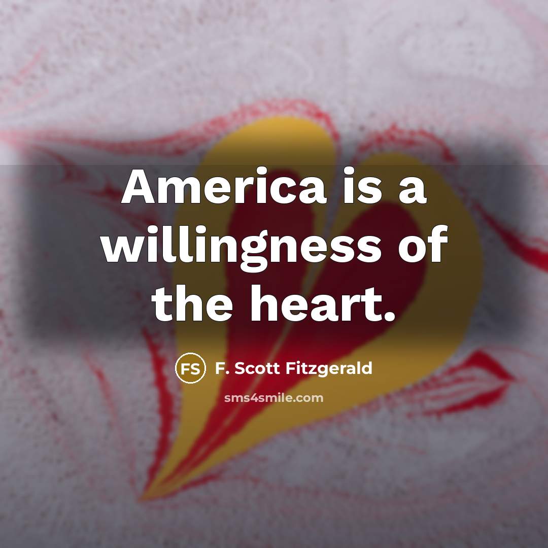 “America is a willingness of the heart.…” quote by F. Scott Fitzgerald