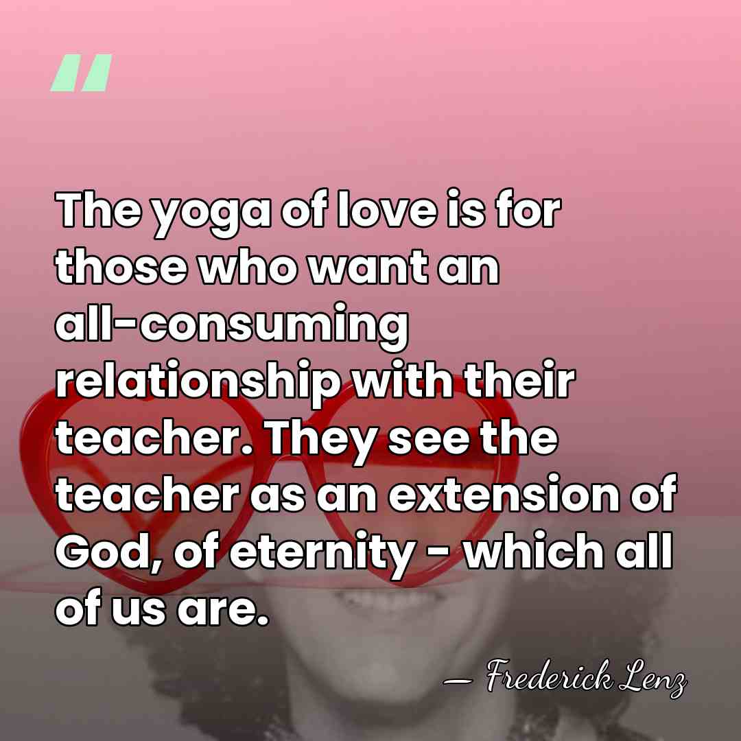 The yoga of love is for those who want an all-consuming relationship&hellip; - Frederick Lenz