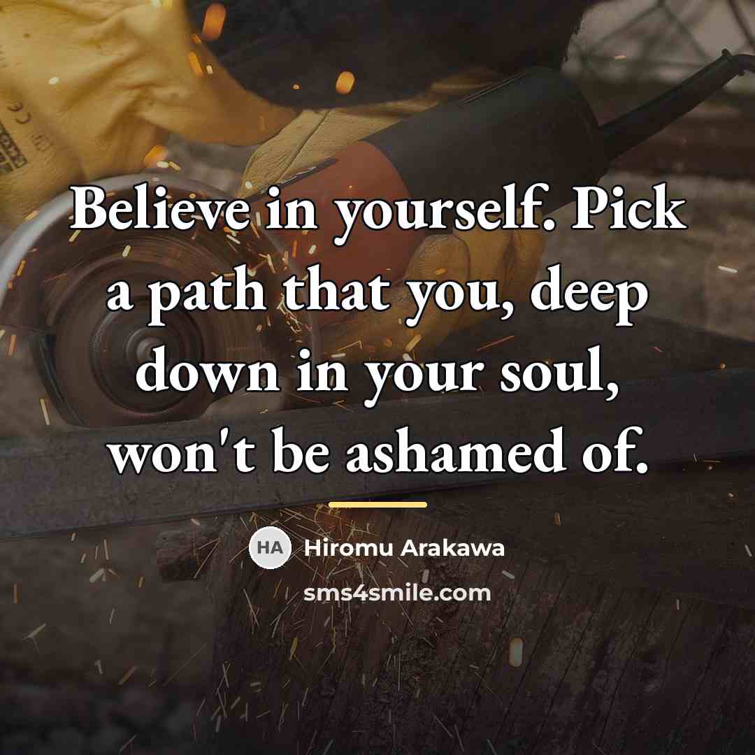 “Believe in yourself. Pick a path that you, deep down…” quote by Hiromu Arakawa