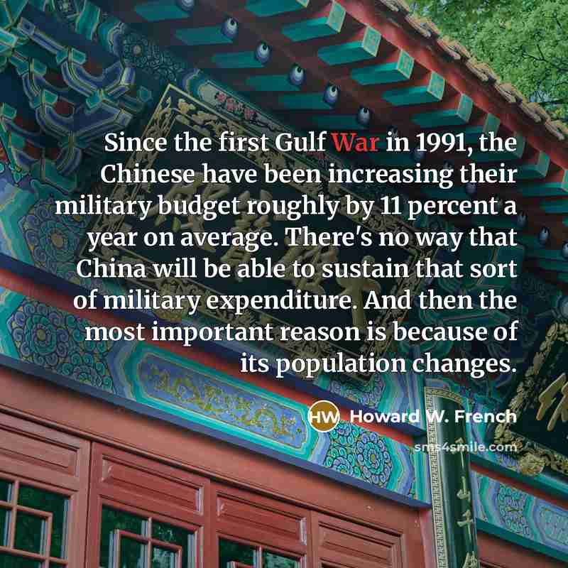 “Since the first Gulf War in 1991, the Chinese have…” quote by Howard W. French