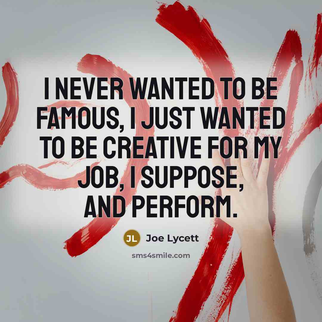 “I never wanted to be famous, I just wanted to…” quote by Joe Lycett