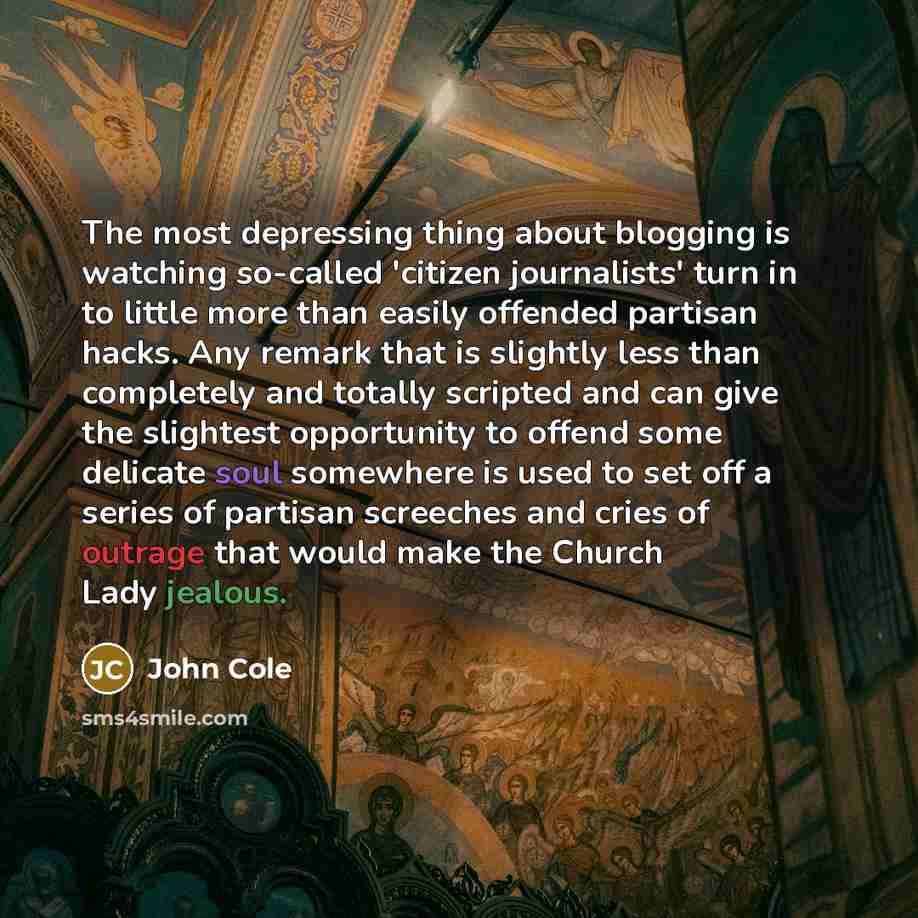 “The most depressing thing about blogging is watching so-called 'citizen…” quote by John Cole