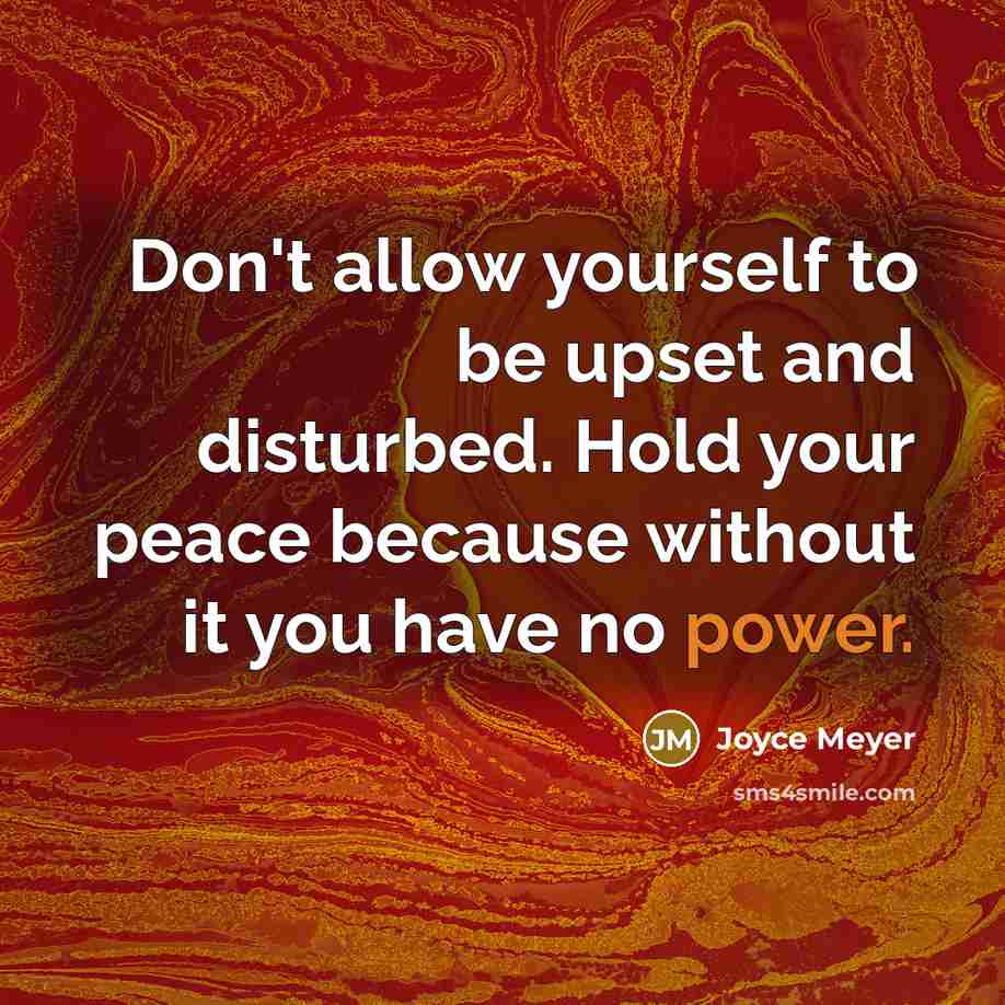 “Don't allow yourself to be upset and disturbed. Hold your…” quote by Joyce Meyer