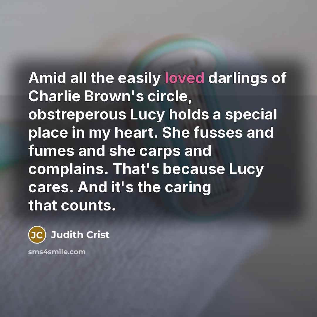 “Amid all the easily loved darlings of Charlie Brown's circle,…” quote by Judith Crist