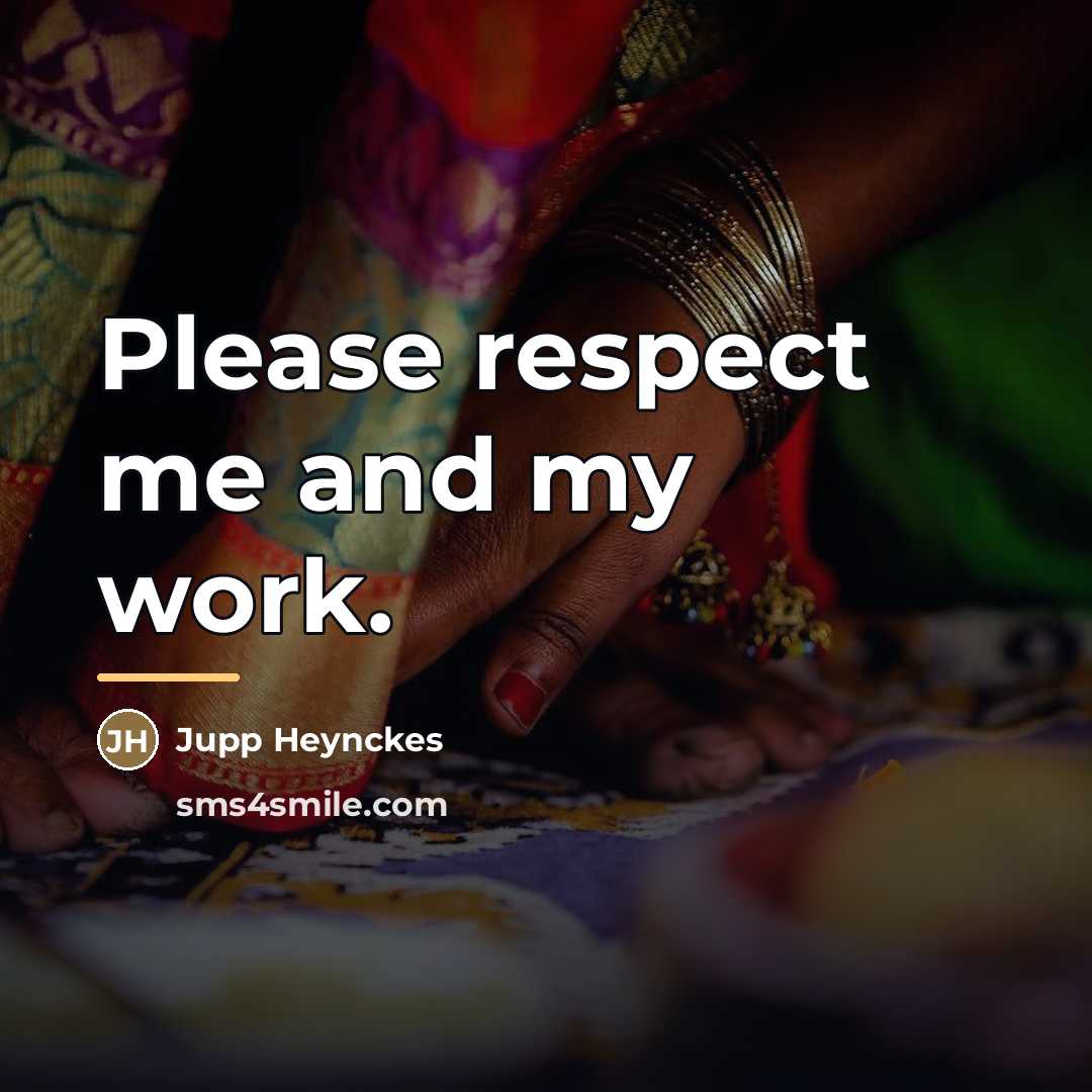 “Please respect me and my work.…” quote by Jupp Heynckes