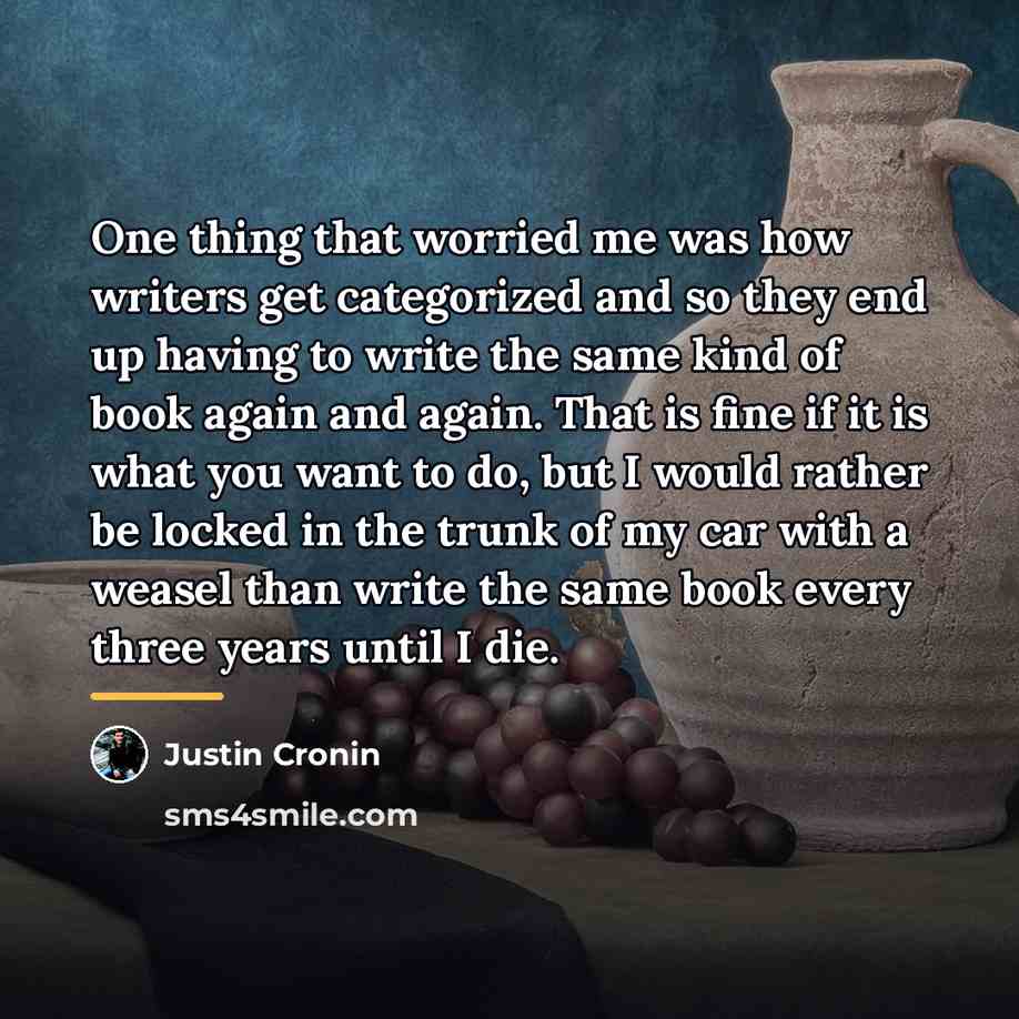 “One thing that worried me was how writers get categorized…” quote by Justin Cronin