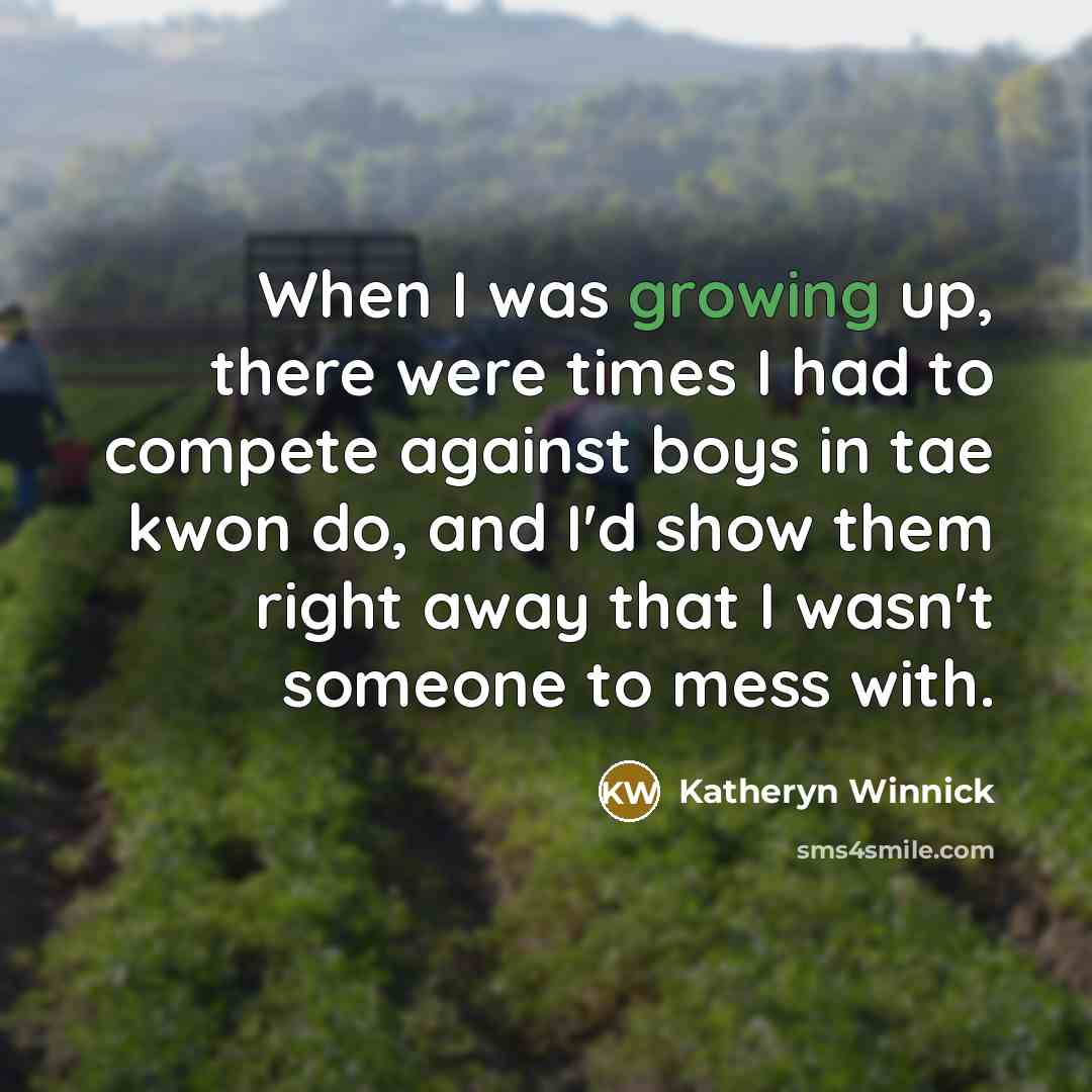 “When I was growing up, there were times I had…” quote by Katheryn Winnick