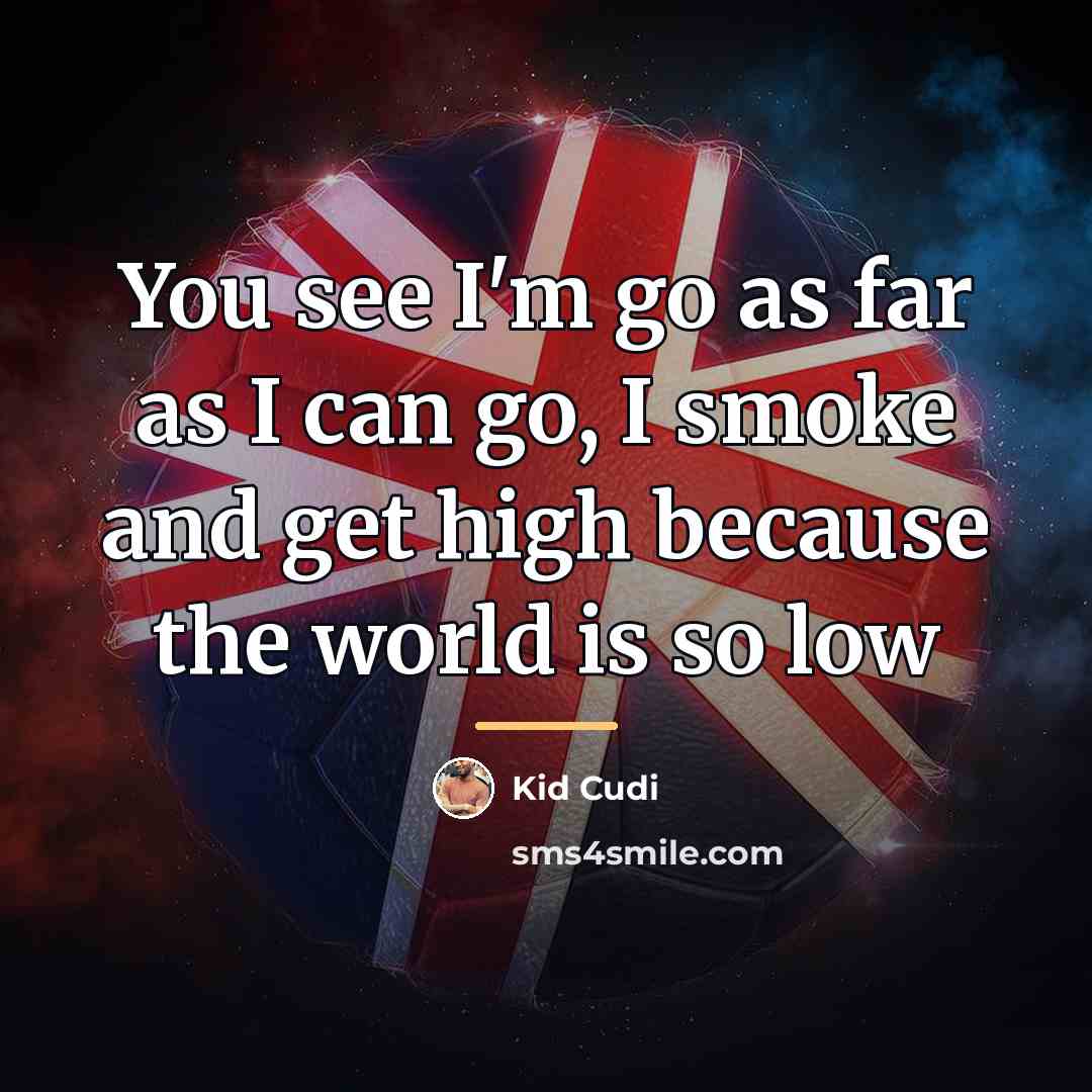 “You see I'm go as far as I can go,…” quote by Kid Cudi