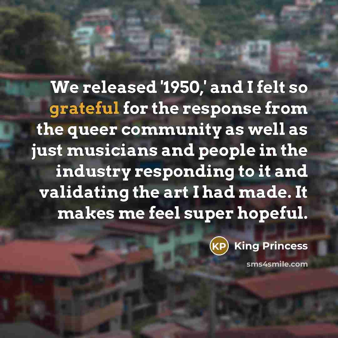 “We released '1950,' and I felt so grateful for the…” quote by King Princess