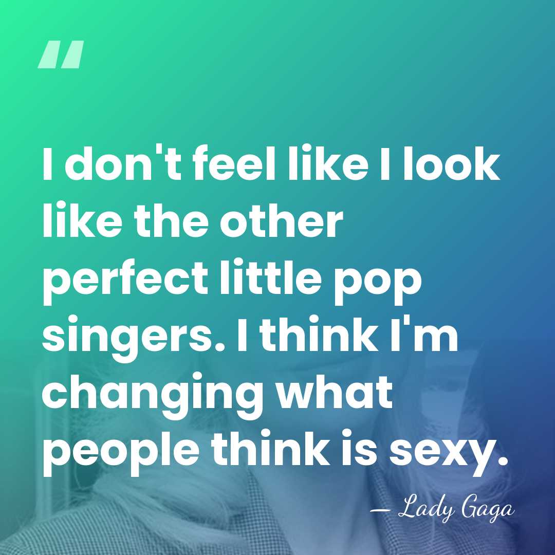I don't feel like I look like the other perfect little pop&hellip; - Lady Gaga