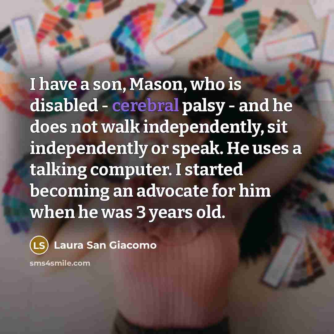 “I have a son, Mason, who is disabled - cerebral…” quote by Laura San Giacomo