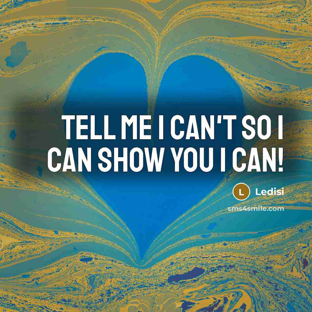 “Tell me I can't so I can show you I…” quote by Ledisi