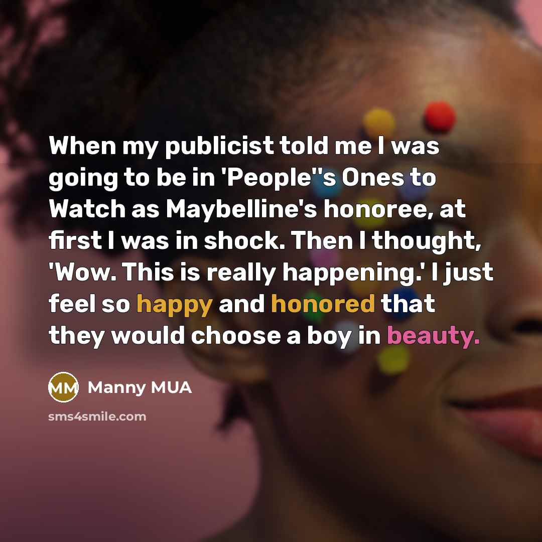 “When my publicist told me I was going to be…” quote by Manny MUA