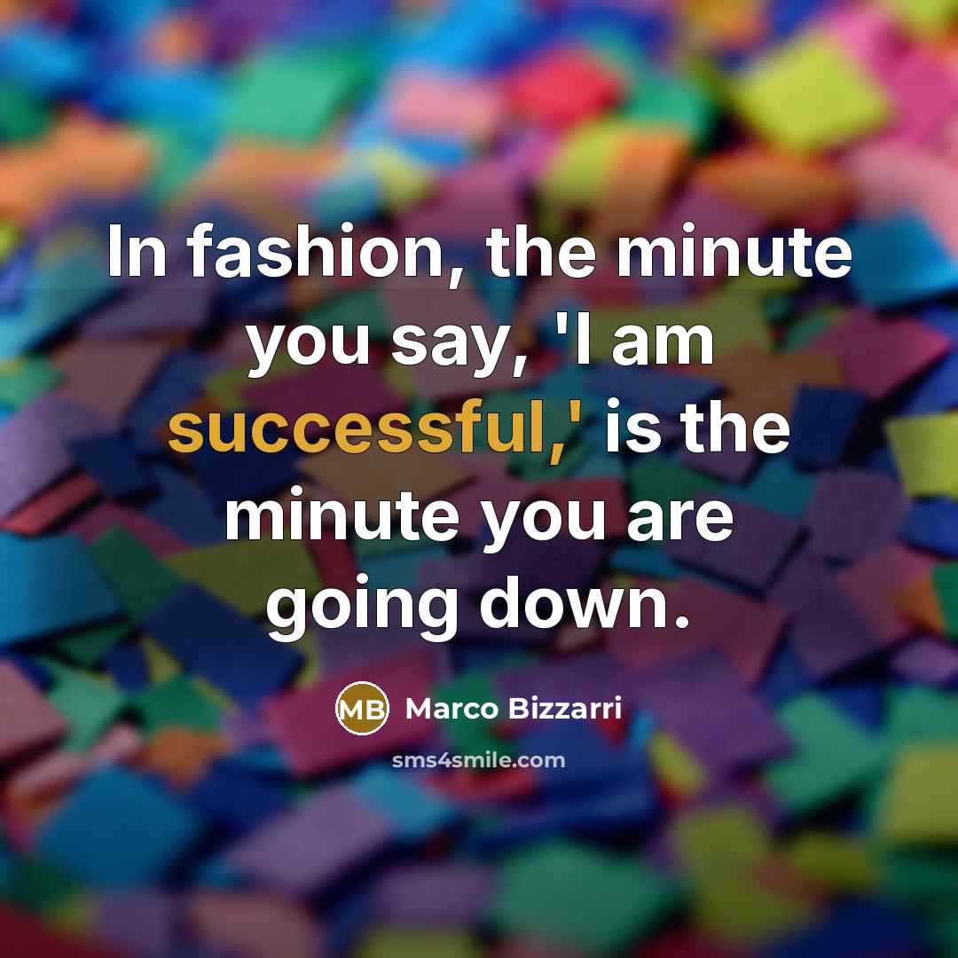 “In fashion, the minute you say, 'I am successful,' is…” quote by Marco Bizzarri