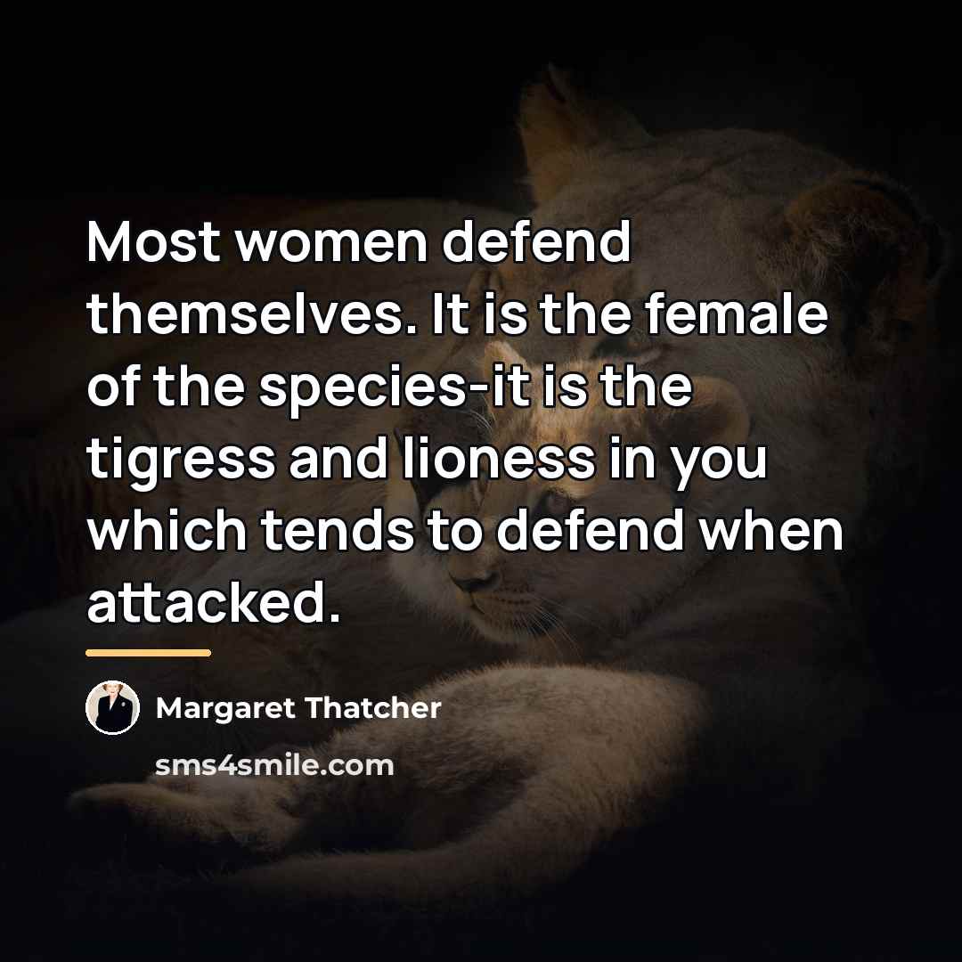 “Most women defend themselves. It is the female of the…” quote by Margaret Thatcher