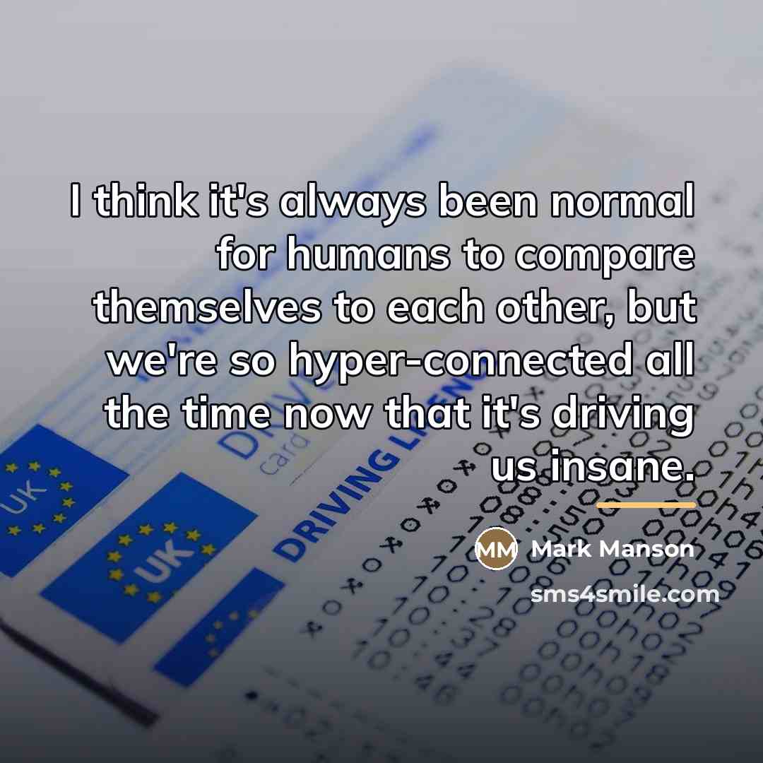 “I think it's always been normal for humans to compare…” quote by Mark Manson