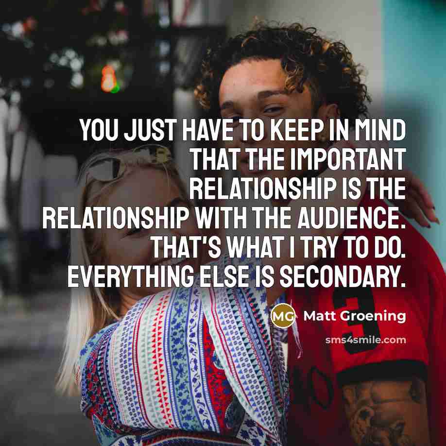 “You just have to keep in mind that the important…” quote by Matt Groening