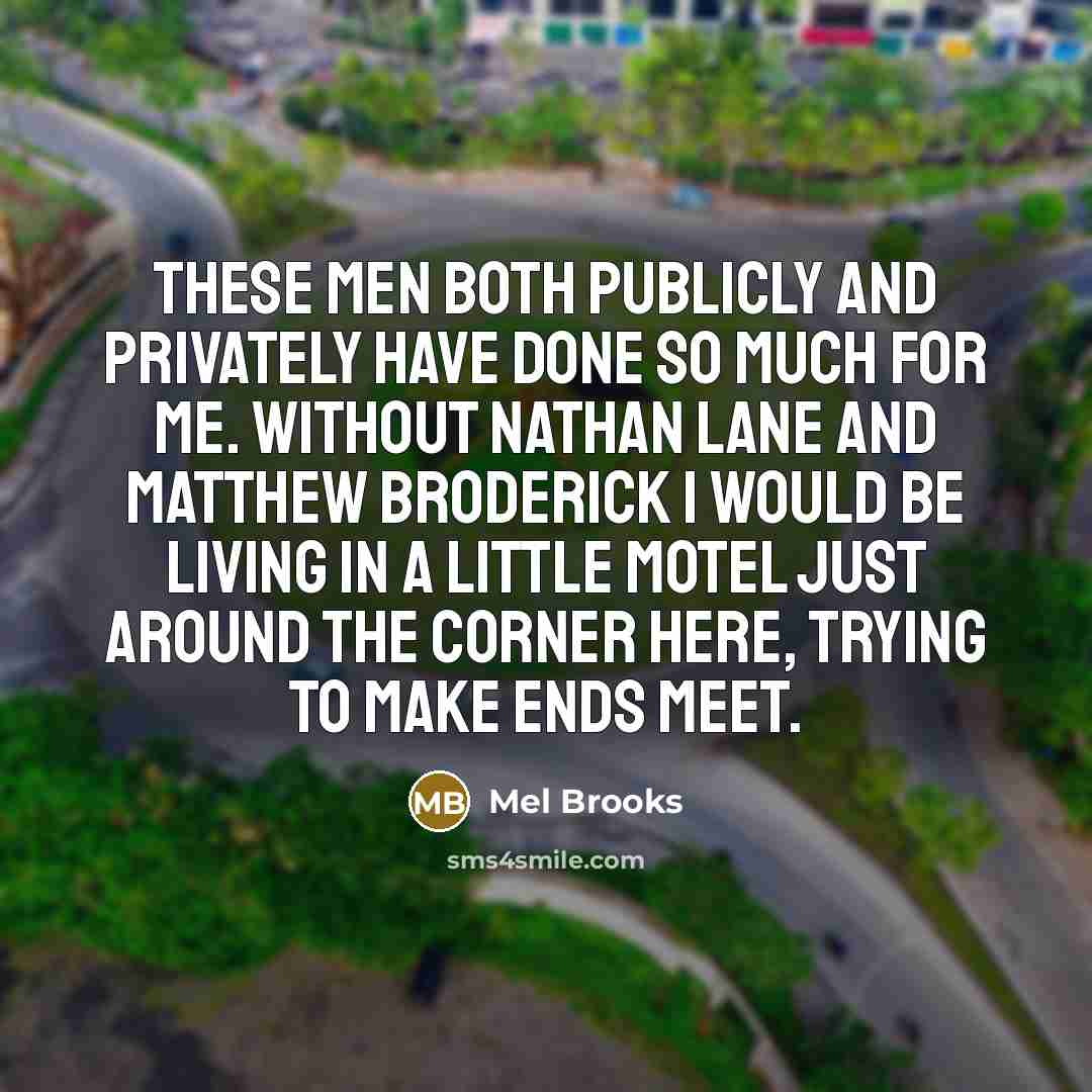“These men both publicly and privately have done so much…” quote by Mel Brooks