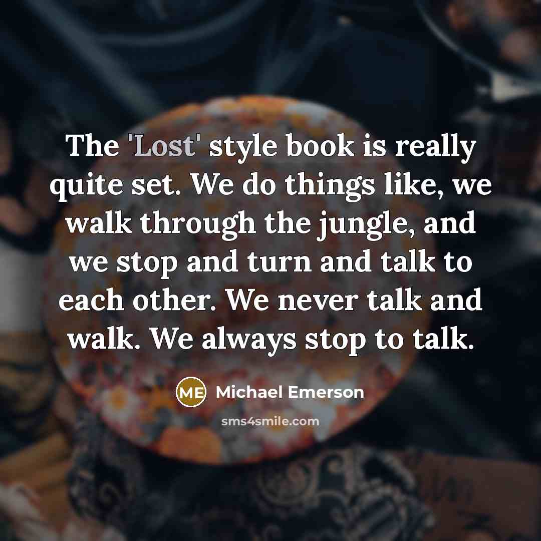 “The 'Lost' style book is really quite set. We do…” quote by Michael Emerson