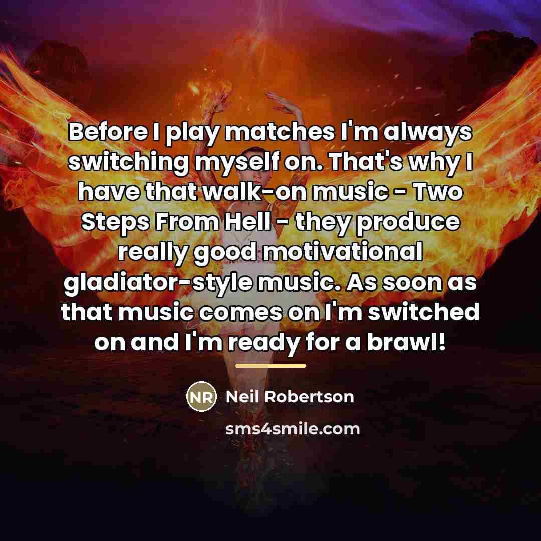 “Before I play matches I'm always switching myself on. That's…” quote by Neil Robertson